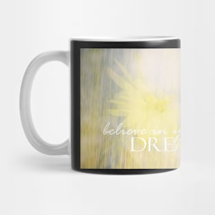 Believe In Your Dreams quote on nature art Mug